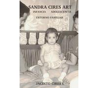 SANDRA CIRES ART: INFANCIA, ADOLESCENCIA Y ENTORNO FAMILIAR