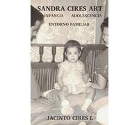 SANDRA CIRES ART: INFANCIA, ADOLESCENCIA Y ENTORNO FAMILIAR