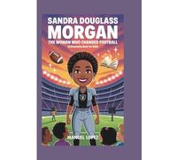 Sandra Douglass Morgan: The Woman Who Changed Football (A Biography Book for Kids)