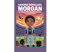 Sandra Douglass Morgan: The Woman Who Changed Football (A Biography Book for Kids)