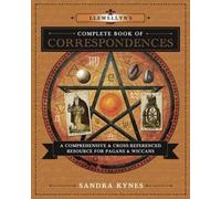 Llewellyn's Complete Book of Correspondences: A Comprehensive & Cross-Referenced Resource for Pagans & Wiccans: 4 (Llewellyn's Complete Book Series)