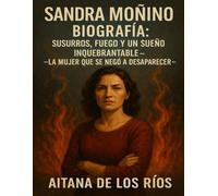 Sandra Moñino Biografía: Susurros, fuego y un sueño inquebrantable-la mujer que se negó a desaparecer