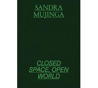 Sandra Mujinga: Closed Space, Open World