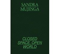 Sandra Mujinga: Closed Space, Open World