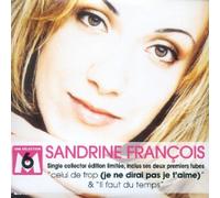 Sandrine François - Celui De Trop (Je Ne Dirai Pas Je T'aime);Il Faut Du Temps