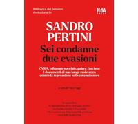 Sandro Pertini. Sei condanne due evasioni. OVRA, tribunale speciale, galere fasciste: i documenti di una lunga resistenza contro la repressione nel ... nero (Biblioteca del pensiero rivoluzionario)