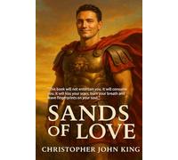 Sands Of Love: Echoes Through Eternity: A Timeless Legend of Love. A Love Story So Powerful, It Redefines the Genre It Was Born Into