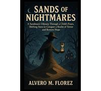 Sands of Nightmares: A Sandman’s Odyssey Through a Child’s Fears, Shifting Sizes to Conquer a Realm of Terror and Restore Hope