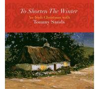 Sands, Tommy W. Moya and Fionan - To Shorten The Winter: An Irish Christmas With Tommy Sands