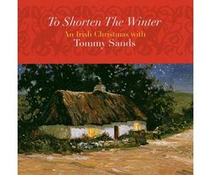 Sands, Tommy W. Moya and Fionan - To Shorten The Winter: An Irish Christmas With Tommy Sands