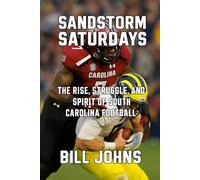 Sandstorm Saturdays: The Rise, Struggle, and Spirit of South Carolina Football