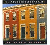 Sandtown Children Of Praise - Chatter With The Angels