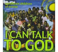 Sandtown Children Of Praise - I Can Talk To God