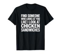 Sándwich de Pollo Divertido - Encuentra a Alguien Que te mire Camiseta