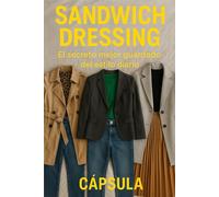 Sandwich Dressing: El secreto mejor guardado del estilo diario