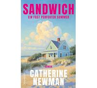 Sandwich: Roman | Ein fast perfekter Sommer | Der New York Times-Bestseller für Fans von Sarah Morgan | 'Ein Strandroman, den man besten Freundinnen weiterempfiehlt.' Oprah Daily