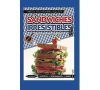 SÁNDWICHES IRRESISTIBLES: un libro único para lucirse en la cocina (APRENDIENDO A COCINAR - LA MAS COMPLETA COLECCION CON RECETAS SENCILLAS Y PRACTICAS PARA TODOS LOS GUSTOS)