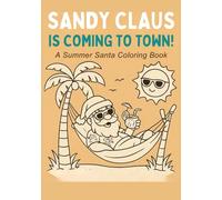 Sandy Claus Is Coming to Town: Summer Christmas Cards Colouring Book for Kids: Fun Sunny Christmas Scenes to Colour, Cut, and Share - Featuring Beach ... Santa & More! (Christmas Colouring Cards)