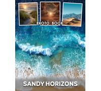 Sandy Horizons Photo Book: 40 Stunning Pictures of Desert Sandscapes Offering Vast Horizon Views
