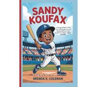 SANDY KOUFAX: A Young Athlete’s Path from Schoolyard Fun to Holding Records and Awards in Major League Baseball (A Biography Book For Kids)