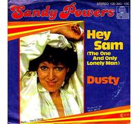 SANDY POWERS - Hey Sam (The One And Lonely Man) / Dusty / 100 390