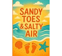 Sandy Toes & Salty Air Travel Journal: Feel the Sunshine and Capture the memories.