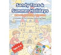 Sandy Toes & Summer Holidays: A beach colouring adventure 30 Fun Holiday Colouring Pages