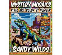 Sandy Wilds - Mystery Mosaic Color by Number - Vol. 05: 100 Designs in Pixel Art - Desert Animals and Scenic Dunes (Pixel Art Color by Number)
