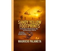 SANDY YELLOW FOOTPRINTS: A True Story of Brotherhood, War, and Becoming a Marine