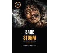 Sane in the Midst of a Storm: A 30-Day Plan to Stop Panic, Quiet Overthinking, and Sleep Again When Stress Is Breaking You