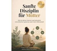 Sanfte Disziplin für Mütter: Wie du deinen Mental Load reduzierst - mit einfachen Systemen statt mehr Willenskraft