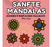 Sanfte Mandalas: Kühne & Einfache Mandalas für Entspannung und Freude (KÜHNES♡EINFACHES-Kollektion)