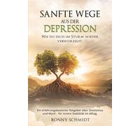 Sanfte Wege aus der Depression: Wie du dich im Sturm wieder verwurzelst: Ein erfahrungsbasierter Ratgeber über Stoizismus und Wyrd - für innere Stabilität im Alltag