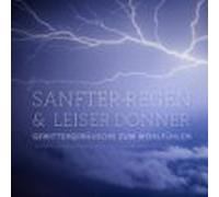 Sanfter Regen & Leiser Donner - Gewittergeräusche Zum Wohlfühlen - Beruhigende Klänge Der Natur