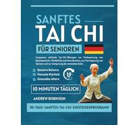 Sanftes Tai Chi für Senioren: Langsame, einfache Tai-Chi-Übungen zur Verbesserung von Gleichgewicht, Flexibilität und Koordination, zur Verringerung von Stürzen und zur Steigerung der mentalen Ruhe