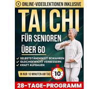 Sanftes Tai Chi für Senioren über 60: Illustrierte 10-Minuten-Routinen zur Unterstützung der Gewichtsabnahme, für besseres Gleichgewicht und mehr Kraft für ein aktiveres, selbstständigeres Leben