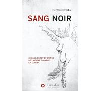 Sang noir: Chasse, forêt et mythe de l'homme sauvage en Europe