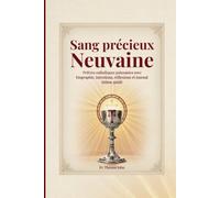 Sang précieux Neuvaine: Prières catholiques puissantes avec biographie, intentions, réflexions et journal intime guidé