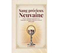 Sang précieux Neuvaine: Prières catholiques puissantes avec biographie, intentions, réflexions et journal intime guidé