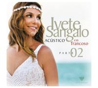 Sangalo Ivete - Acustico Em Trancoso - Part 2