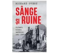 Sange Si Ruine. Ultimul Razboi Imperial 1931-1945