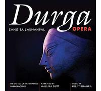 Lakhanpal, Sangita / Bhamra, Kuljit - Durga Opera - The Epic Tale of the Ten-Armed Warrior Goddess