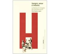SANGRE, AMOR E INTERÉS: La familia en la España de la Restauración: 14 (Estudios)