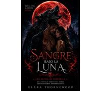 SANGRE BAJO LA LUNA: Una novela romántica sobre cambiaformas hombres lobo