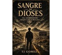 Sangre de Dioses: Sangre de Dioses: El Corredor Bajo Las Cruces Book 2
