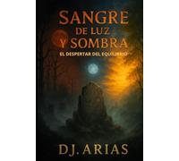 SANGRE DE LUZ Y SOMBRA: El despertar del equilibrio