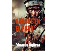 Sangre en el Foro: Conspiraciones, traiciones y poder en la Roma republicana. (Novela histórica de Roma) (Novelas asombrosas de aventuras)
