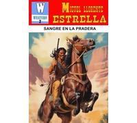 Sangre en la Pradera: Una novela del Oeste al estilo pulp clásico (WESTERN)