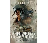 Sangre, Lágrimas Y Corazones Morados: Una novela sobre la guerra, la discapacidad y el TEPT