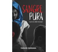 SANGRE PURA: MACHISMO | FEMINISMO | HOMOSEXUALIDAD: Relatos peruanos de horror psicológico